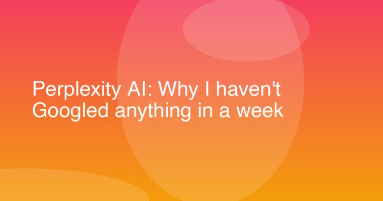 Perplexity AI: Why I haven't Googled anything in a week