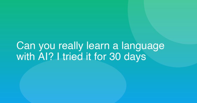 Can you really learn a language with AI? I tried it for 30 days