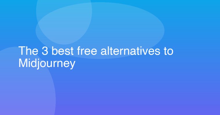 The 3 best free alternatives to Midjourney