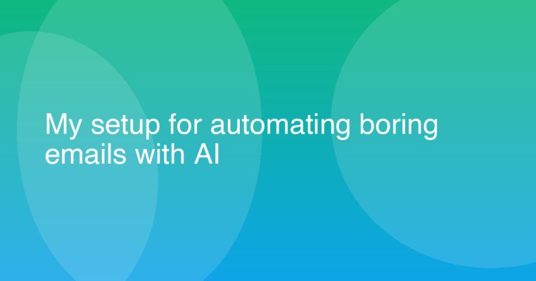 My setup for automating boring emails with AI